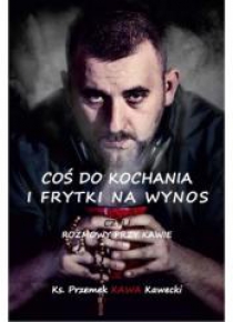 Coś do kochania i frytki na wynos