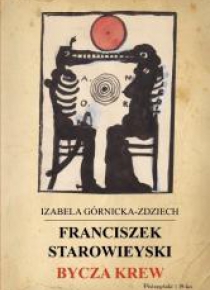 Franciszek Starowieyski. Bycza krew