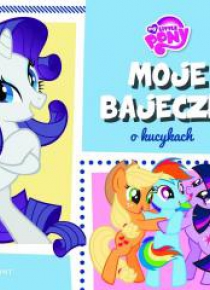 Moje bajeczki o kucykach - My Little Pony