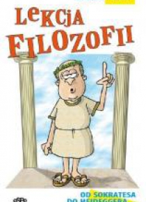 Lekcja filozofii. Od Sokratesa do Heideggera...