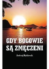 Gdy bogowie są zmęczeni