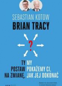 Ty postaw na zmianę my pokażemy Ci jak jej dokonać