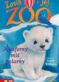 Zosia i jej zoo. Niesforny miś polarny