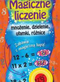 Magiczne liczenie. Mnożenie, dzielenie, ułamki