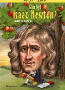 Wielcy i sławni. Kim był Isaac Newton?