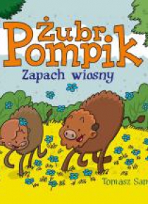 Żubr Pompik. Zapach wiosny
