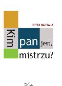 Kim pan jest, mistrzu?