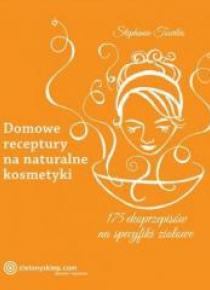 Domowe receptury na naturalne kosmetyki
