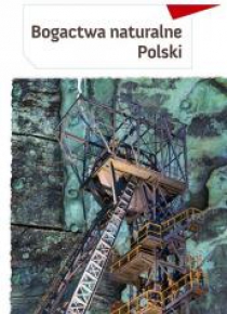 Zeszyt edukacyjny. Bogactwa naturalne Polski