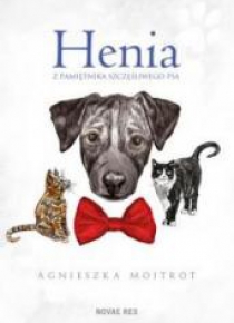 Henia. Z pamiętnika szczęśliwego psa