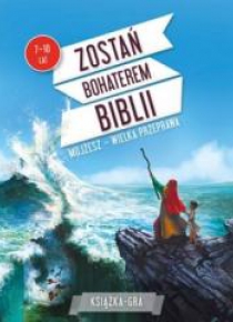 Zostań bohaterem Biblii. Mojżesz -Wielka przeprawa