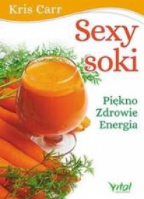 Sexy soki. Piękno, zdrowie, energia