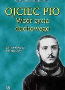 Ojciec Pio. Wzór życia duchowego. Listy