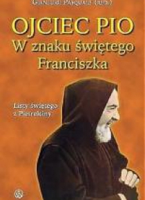 Ojciec Pio. W znaku świętego Franciszka. Listy