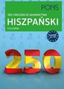 250 ćwiczeń ze słownictwa z kluczem. Hiszpański