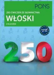 250 ćwiczeń ze słownictwa z kluczem. Włoski