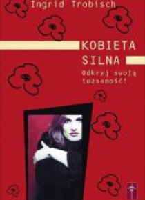 Kobieta silna. Odkryj swoją tożsamość!