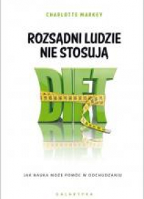 Rozsądni ludzie nie stosują diet