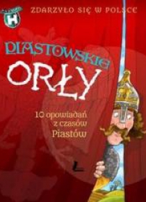 Zdarzyło się w Polsce. Piastowskie Orły