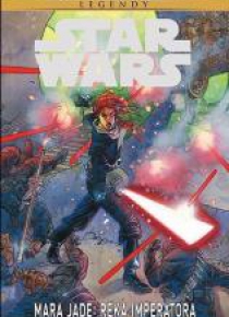 Star Wars Legendy. Mara Jade. Ręka Imperatora