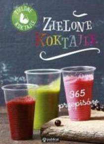 Zielone koktajle.365 przepisów