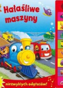 Hałaśliwe maszyny. 8 niezwykłych odgłosów!