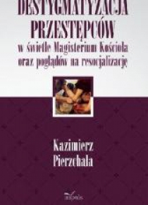 Destygmatyzacja przestępców w świetle Magisterium