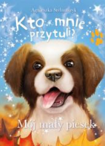 Kto mnie przytuli? Mój mały piesek