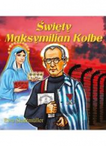 Dla przedszkolaka. Święty Maksymilian Kolbe