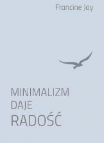 Minimalizm daje radość