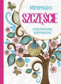 MiniRelaks Szczęście. Antystresowa kolorowanka