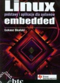 Linux embedded podstawy i aplikacje dla systemów