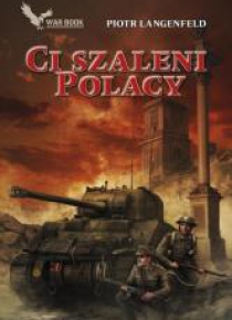 Czerwona ofensywa T.4 Ci szaleni Polacy
