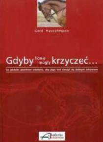 Gdyby konie mogły krzyczeć...