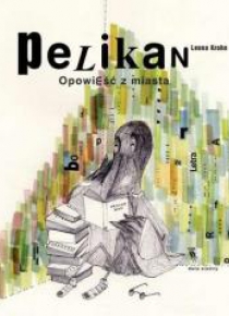 Pelikan. Opowieść z miasta