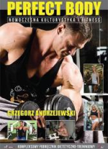 Perfect Body. Nowoczesna kulturystyka i fitness