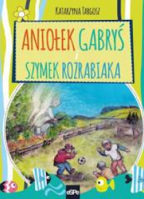Aniołek Gabryś i Szymek Rozrabiaka