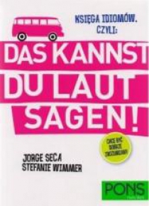 Księga idiomów czyli: Das kannst du laut sagen!