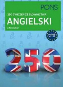 250 ćwiczeń ze słownictwa z kluczem. Angielski