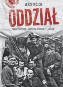 Oddział. Między AK i UB -historia żołnierzy Łazika