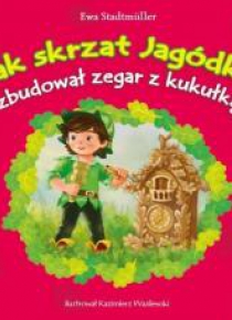 Jak skrzat Jagódka zbudował zegar z kukułką