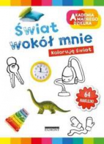 Akademia mądrego dziecka. Świat wokół mnie