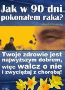Jak w 90 dni pokonałem raka