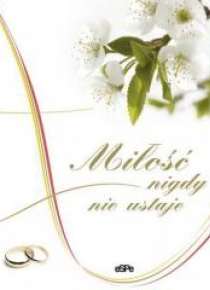 Miłość nigdy nie ustaje