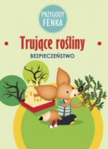 Przygody Fenka. Trujące rośliny