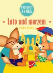 Przygody Fenka. Lato nad morzem