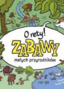 O rety! Zabawy małych przyrodników