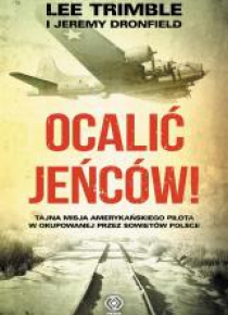 Ocalić jeńców! Tajna misja amerykańskiego pilota