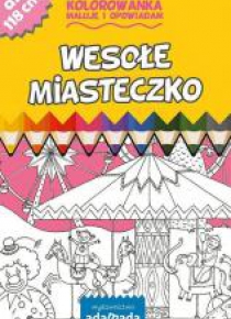 Kolorowanka. Maluję i opowiadam. Wesołe miasteczko