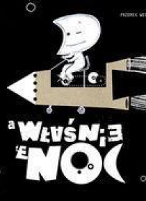 A właśnie, że dzień. A właśnie, że noc